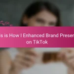 This is How I Enhanced Brand Presence on TikTok