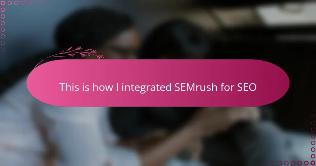 This is how I integrated SEMrush for SEO