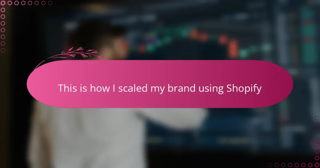 This is how I scaled my brand using Shopify