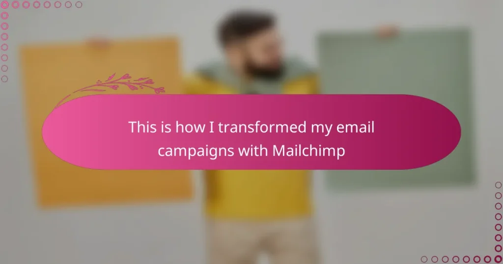 This is how I transformed my email campaigns with Mailchimp