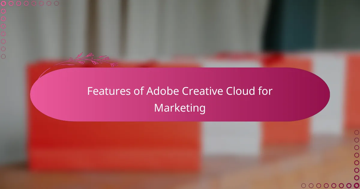 Features of Adobe Creative Cloud for Marketing