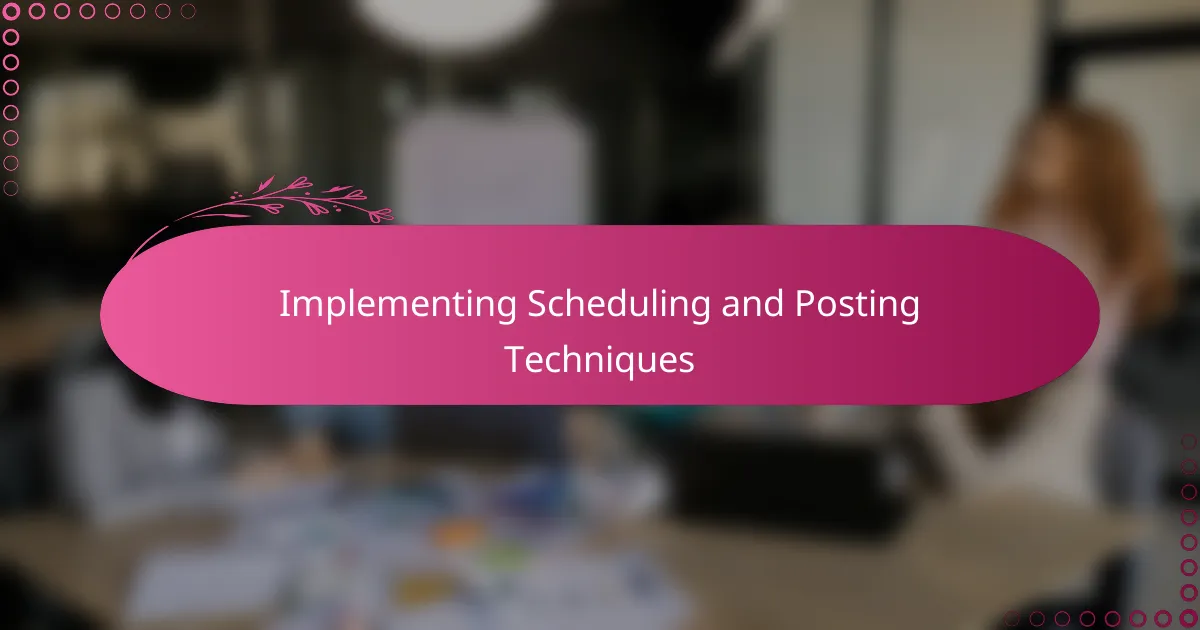 Implementing Scheduling and Posting Techniques