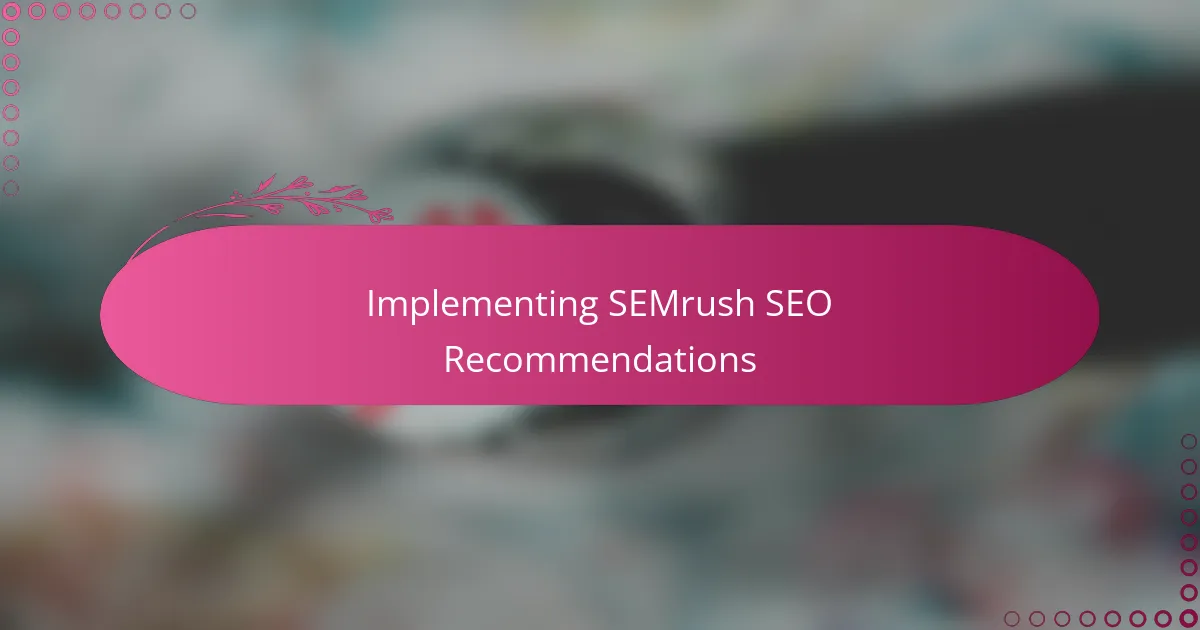 Implementing SEMrush SEO Recommendations
