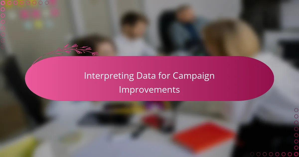 Interpreting Data for Campaign Improvements