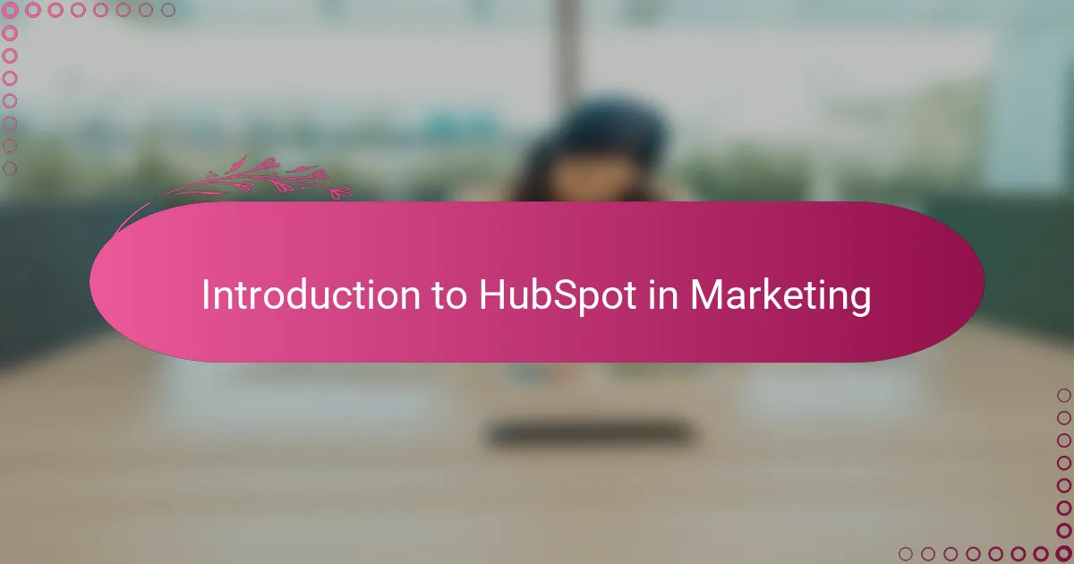 Introduction to HubSpot in Marketing