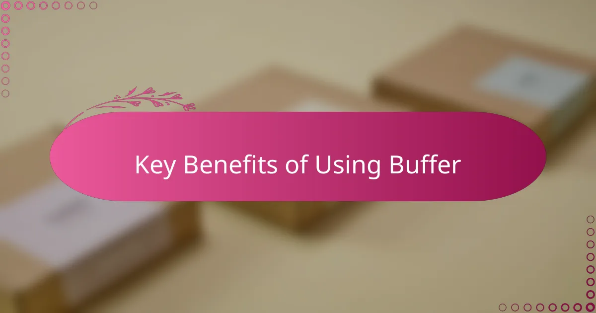 Key Benefits of Using Buffer