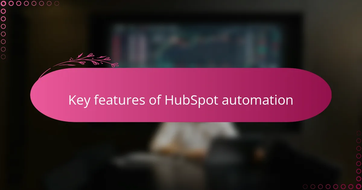 Key features of HubSpot automation