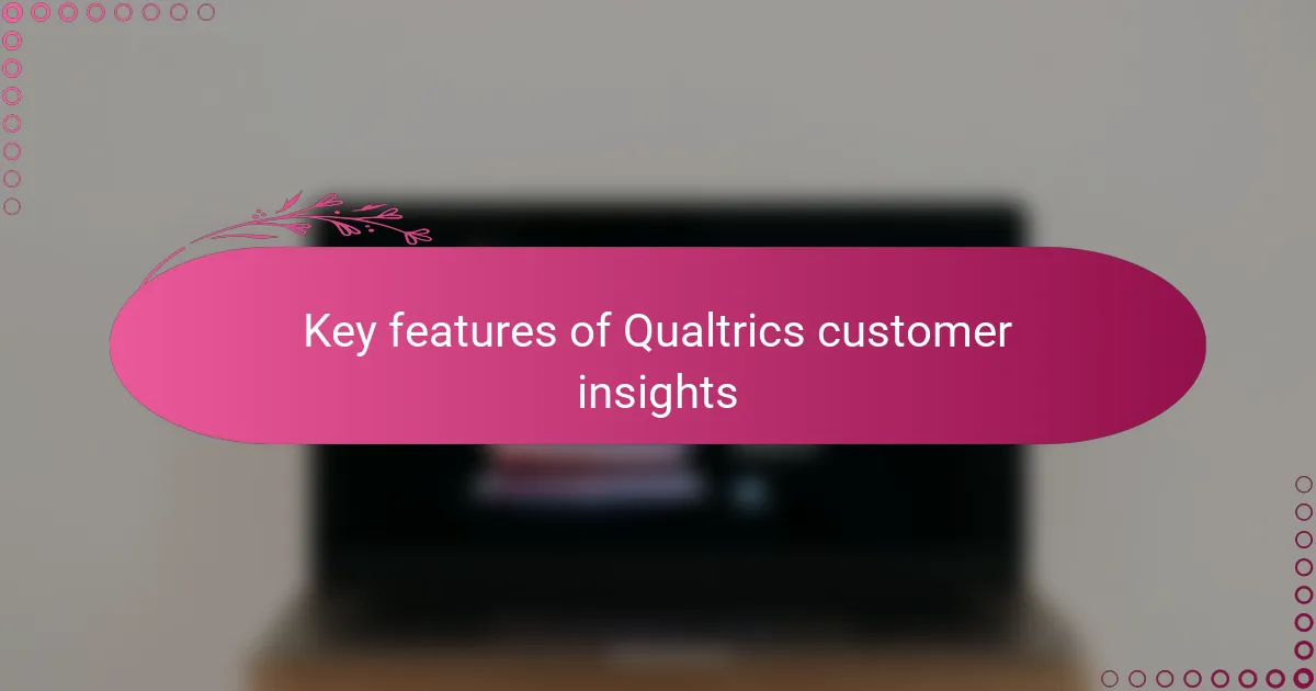Key features of Qualtrics customer insights
