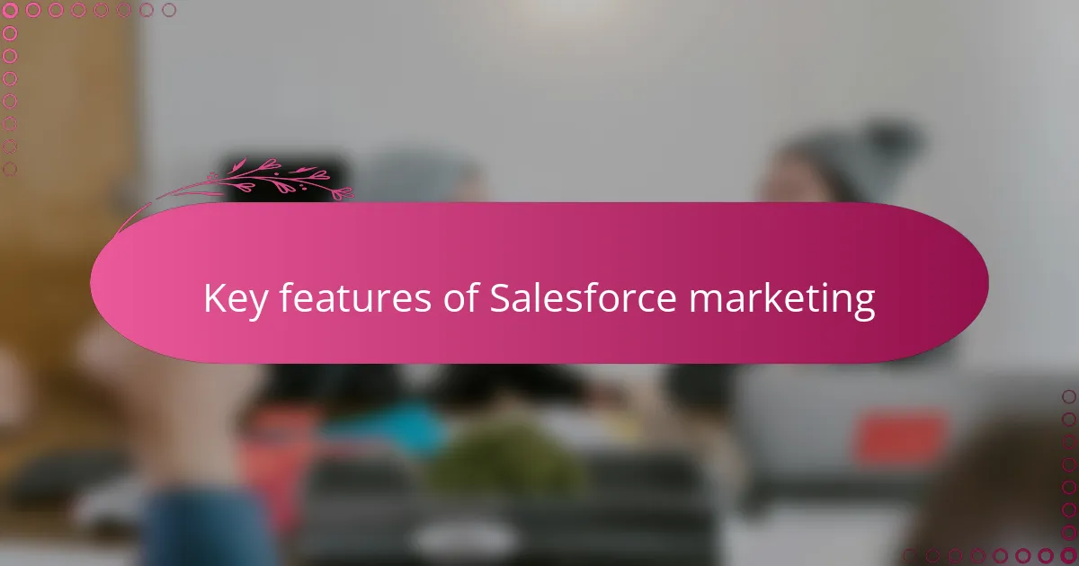 Key features of Salesforce marketing
