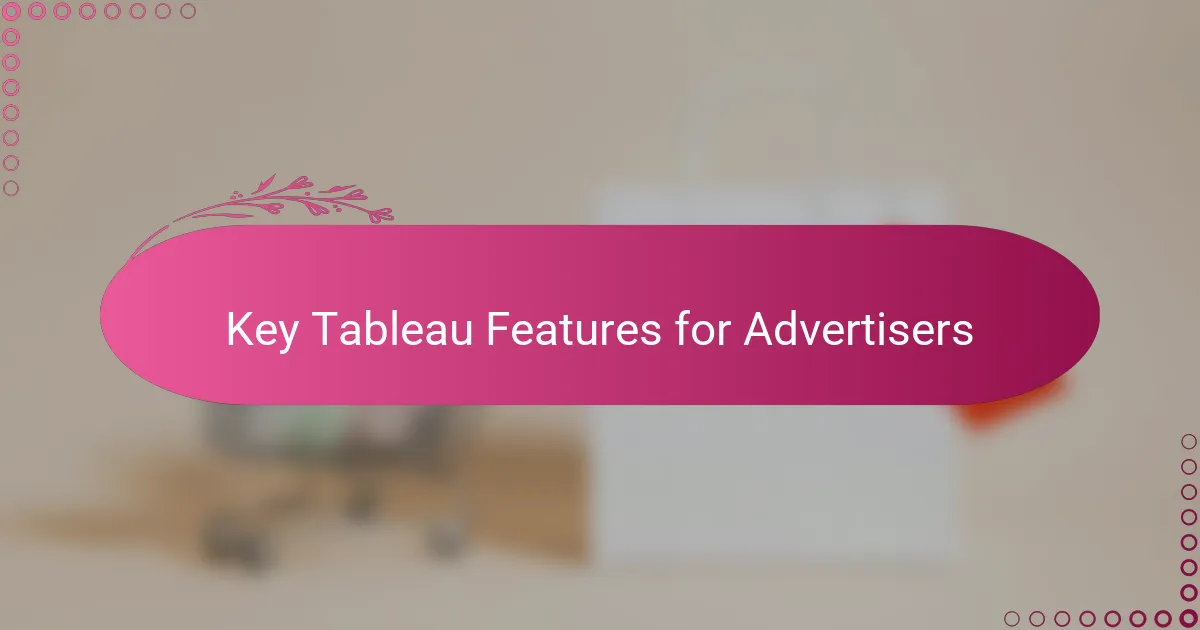 Key Tableau Features for Advertisers