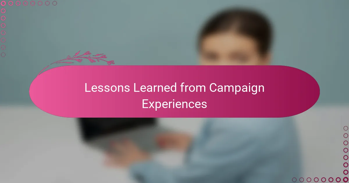 Lessons Learned from Campaign Experiences