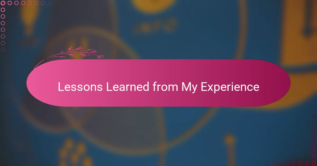 Lessons Learned from My Experience