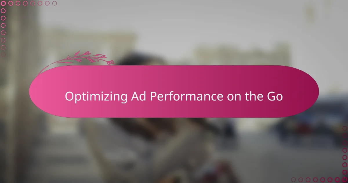 Optimizing Ad Performance on the Go