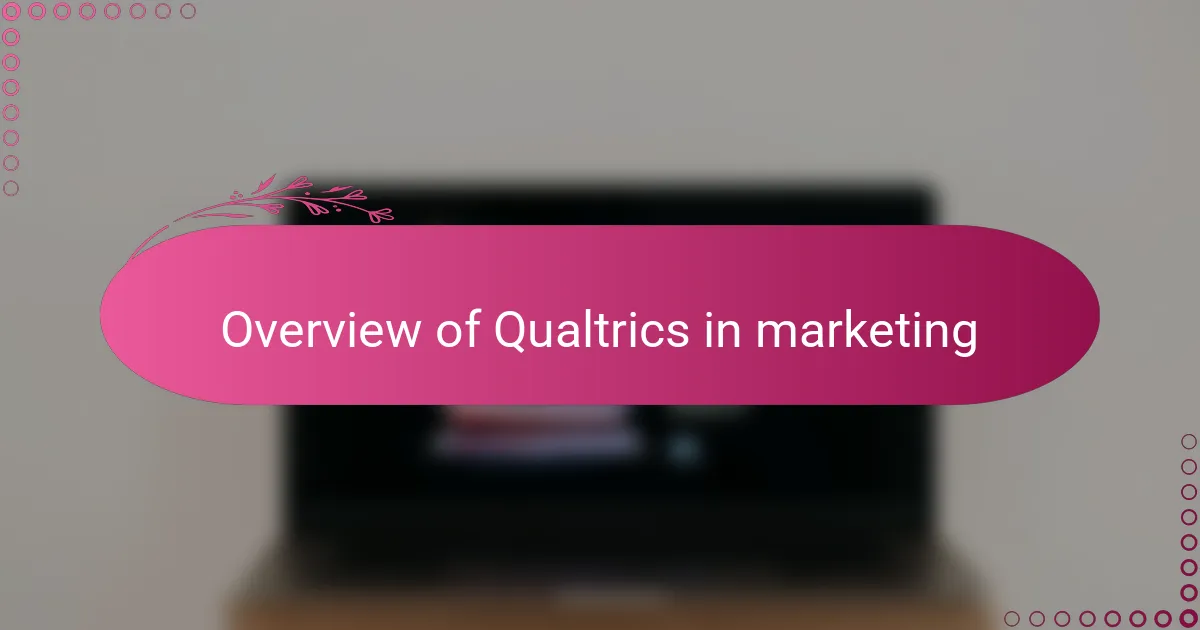 Overview of Qualtrics in marketing