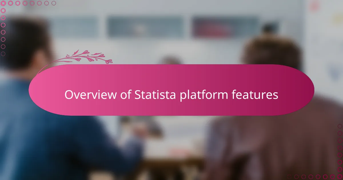 Overview of Statista platform features