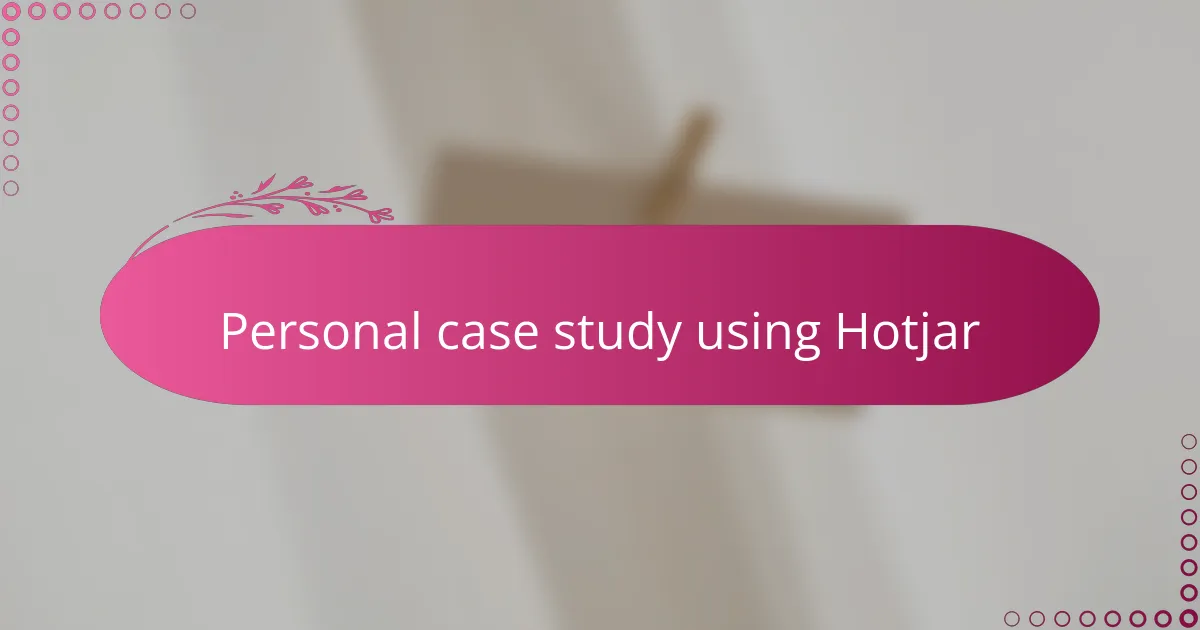 Personal case study using Hotjar