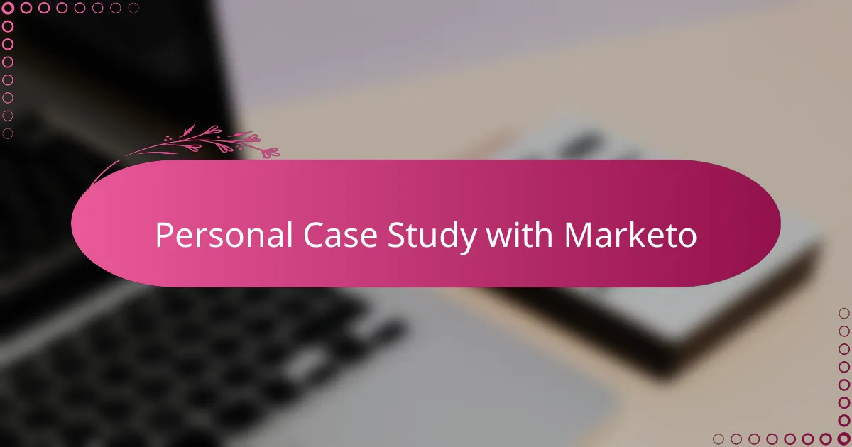 Personal Case Study with Marketo