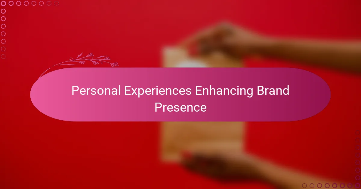 Personal Experiences Enhancing Brand Presence