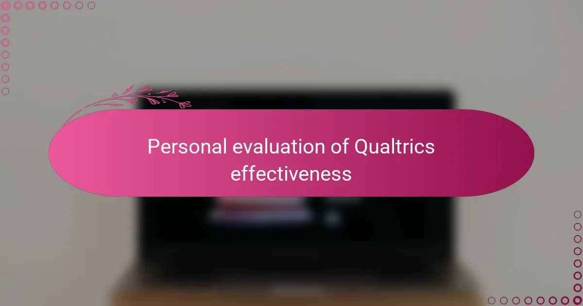 Personal evaluation of Qualtrics effectiveness