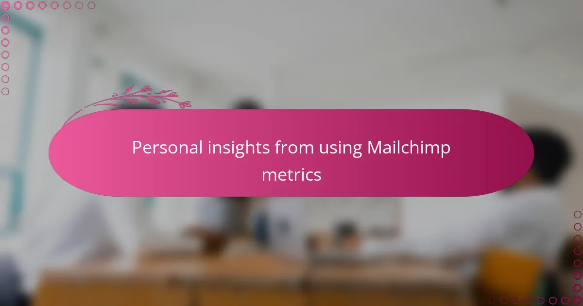 Personal insights from using Mailchimp metrics