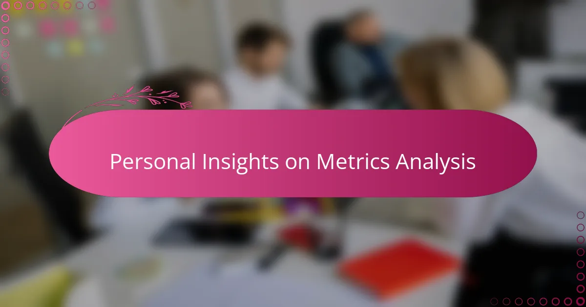 Personal Insights on Metrics Analysis