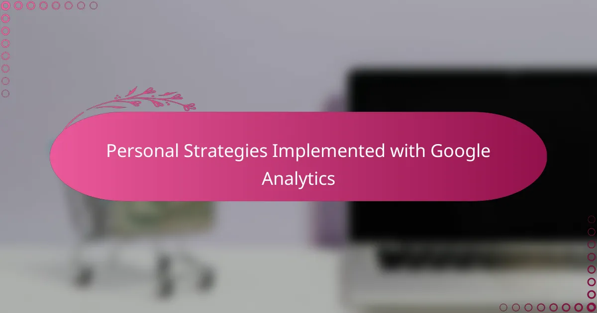 Personal Strategies Implemented with Google Analytics