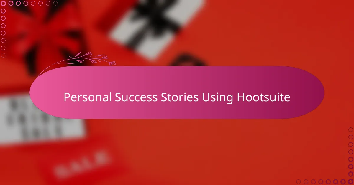 Personal Success Stories Using Hootsuite