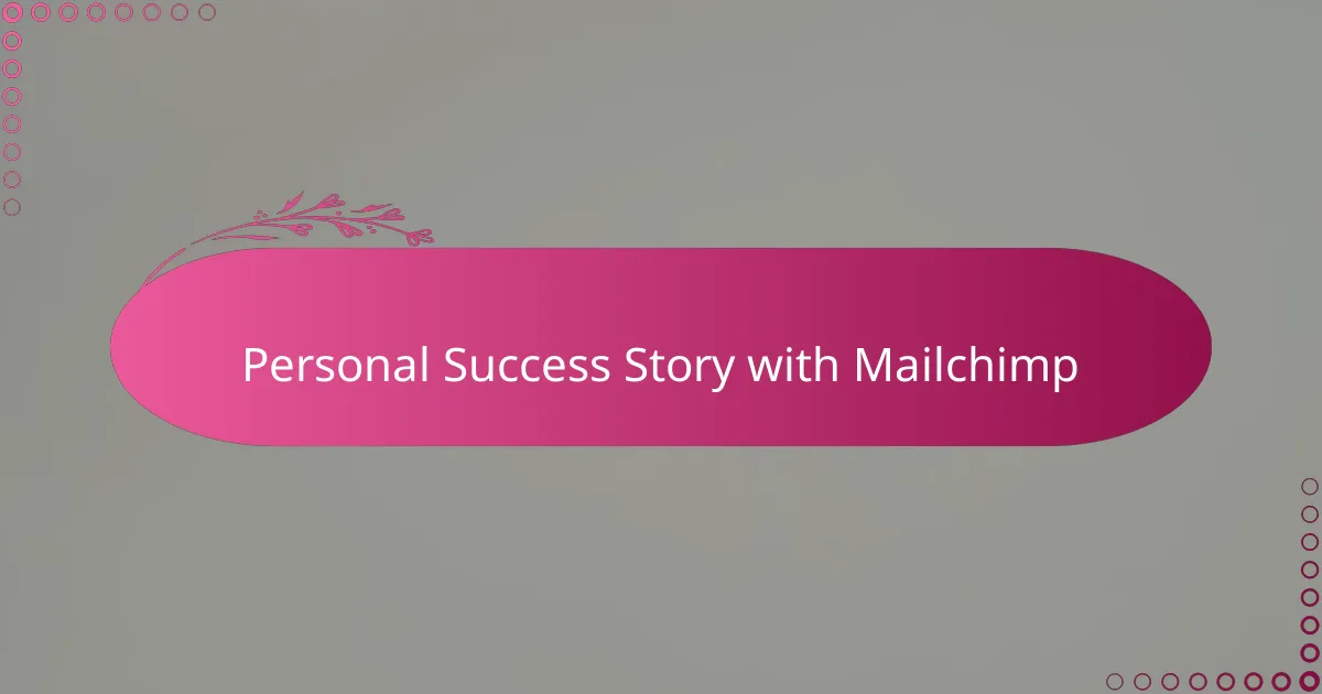 Personal Success Story with Mailchimp