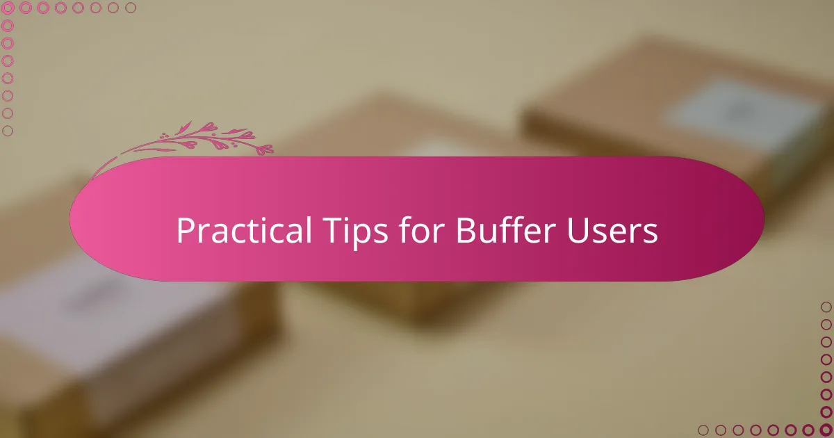 Practical Tips for Buffer Users