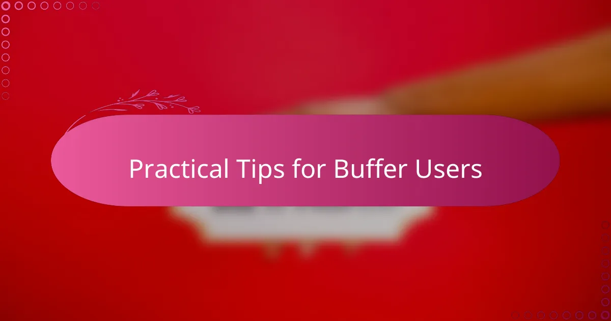 Practical Tips for Buffer Users