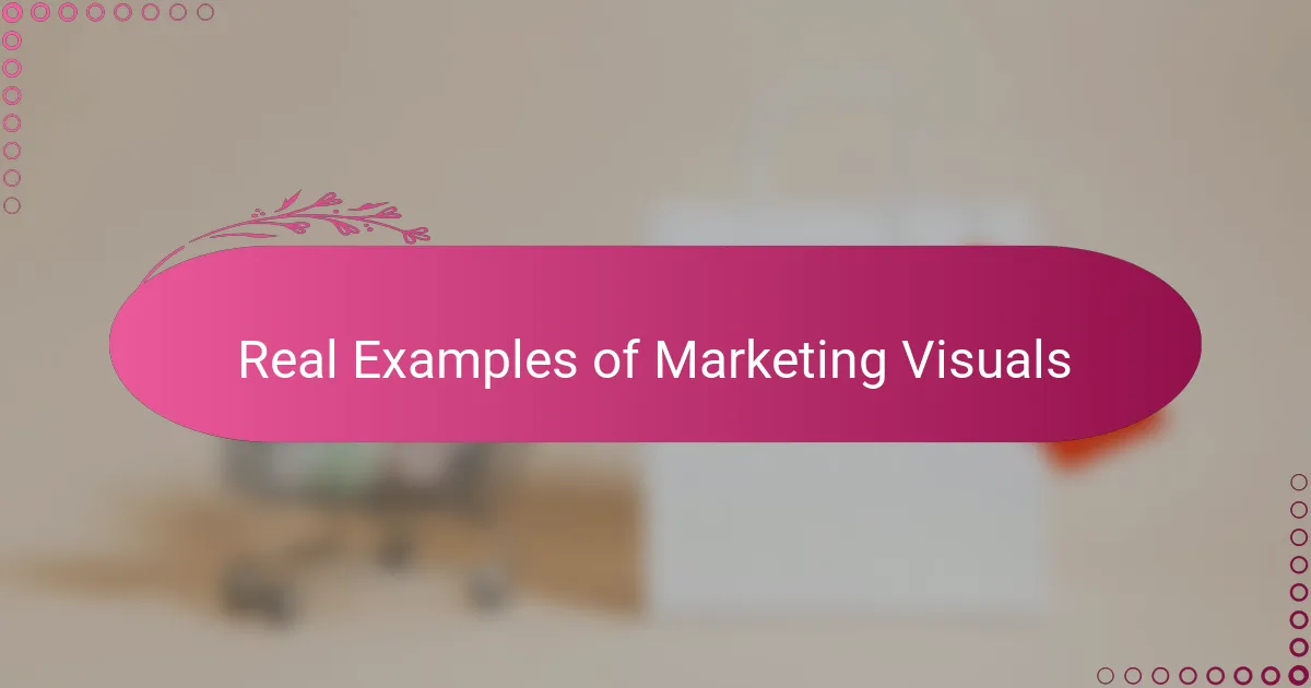 Real Examples of Marketing Visuals