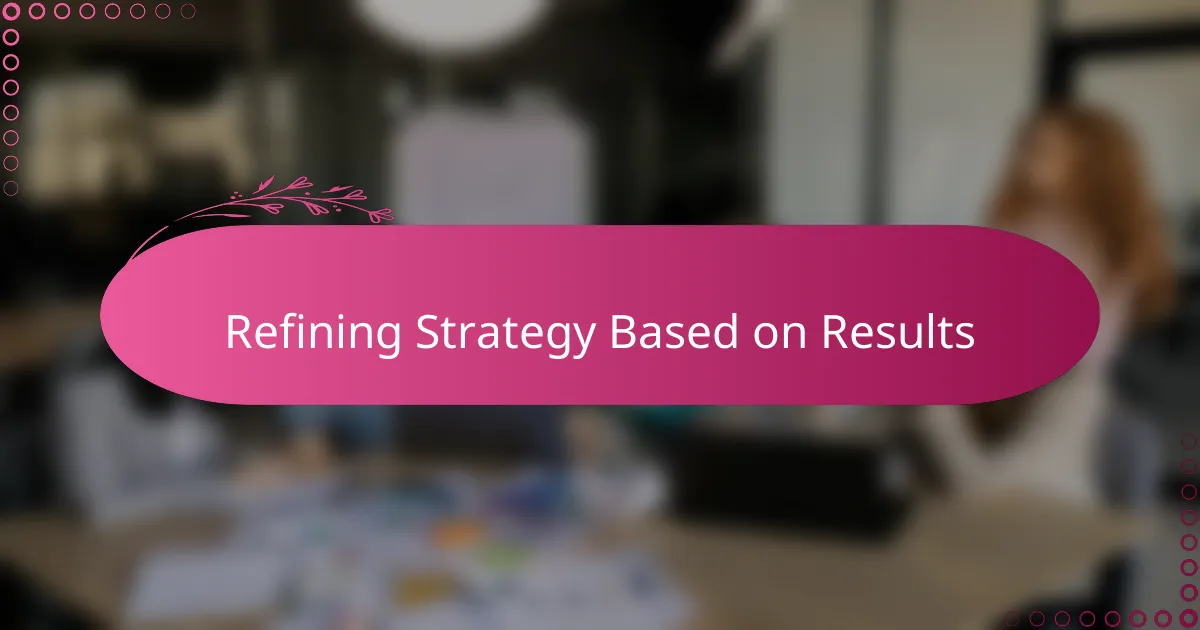 Refining Strategy Based on Results