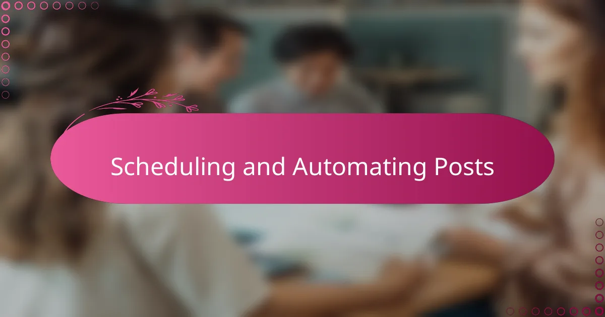 Scheduling and Automating Posts