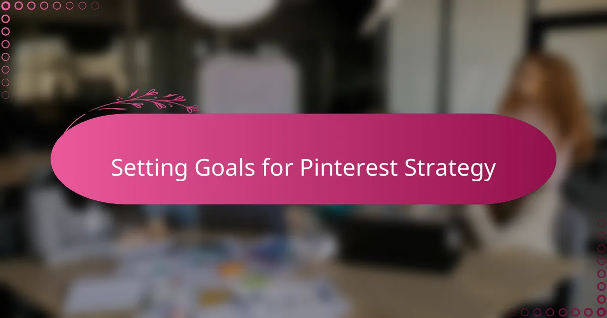 Setting Goals for Pinterest Strategy