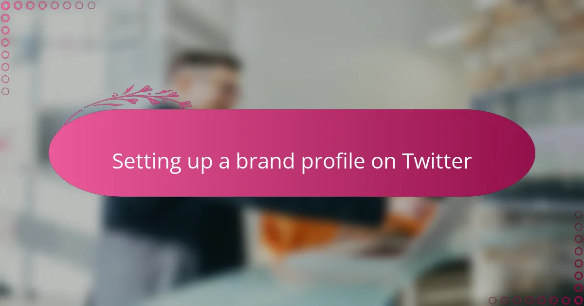 Setting up a brand profile on Twitter