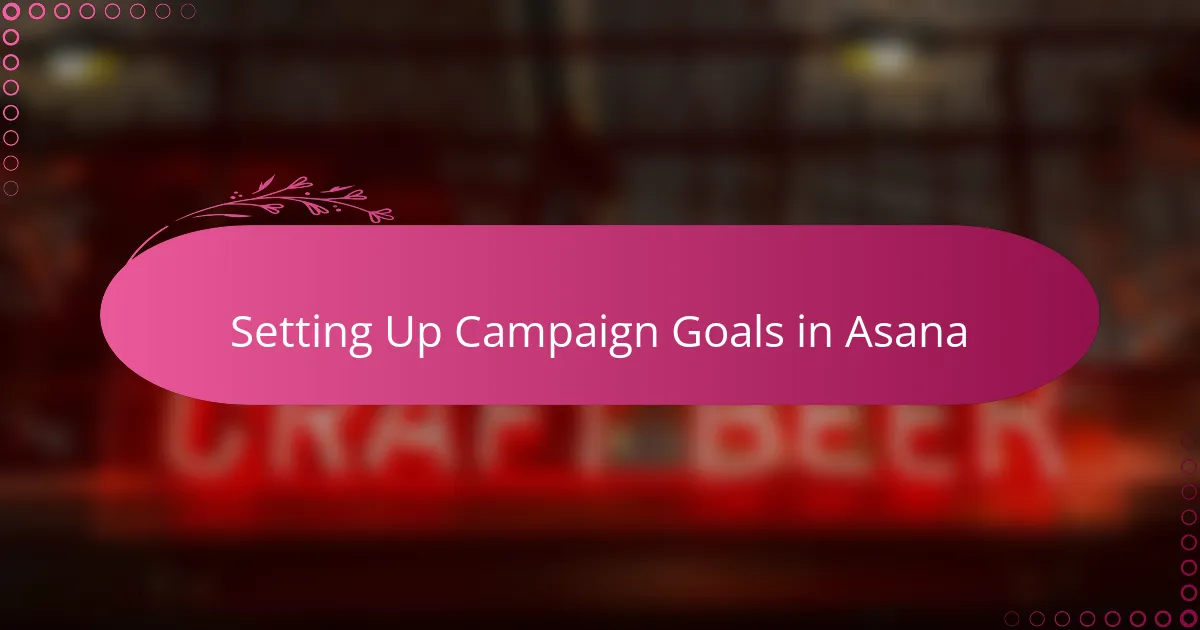 Setting Up Campaign Goals in Asana