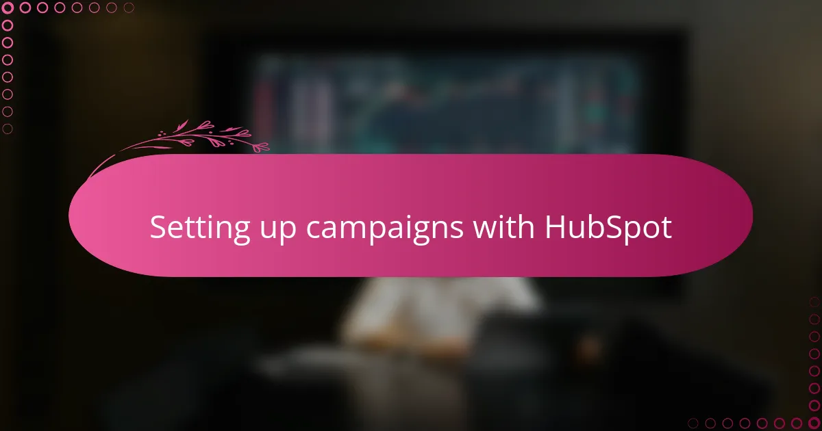 Setting up campaigns with HubSpot