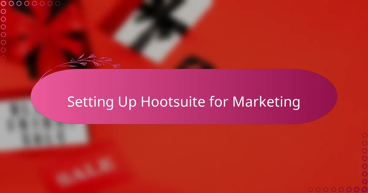 Setting Up Hootsuite for Marketing