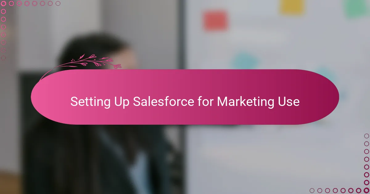 Setting Up Salesforce for Marketing Use