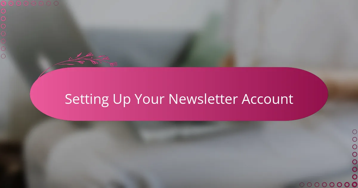 Setting Up Your Newsletter Account