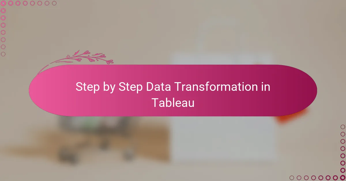 Step by Step Data Transformation in Tableau