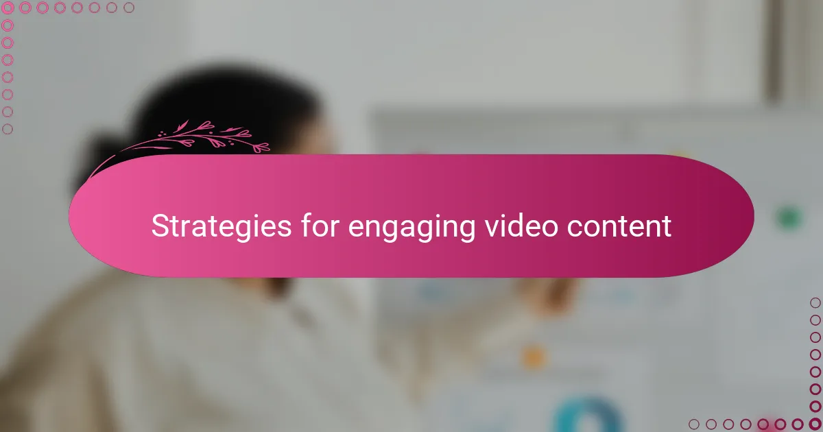 Strategies for engaging video content