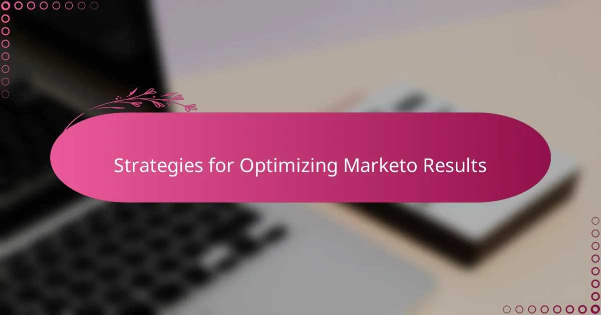 Strategies for Optimizing Marketo Results