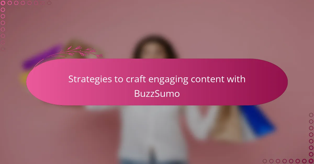 Strategies to craft engaging content with BuzzSumo