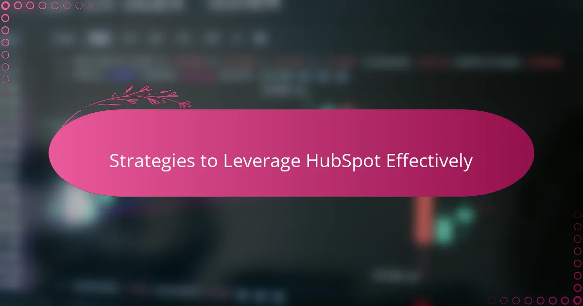 Strategies to Leverage HubSpot Effectively