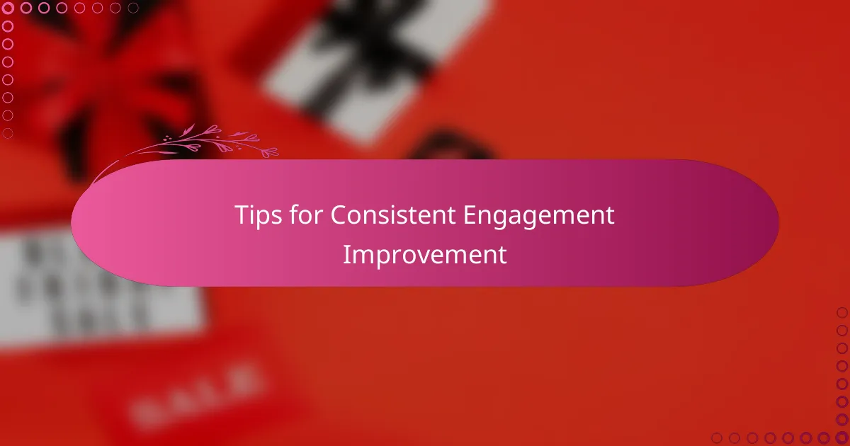 Tips for Consistent Engagement Improvement