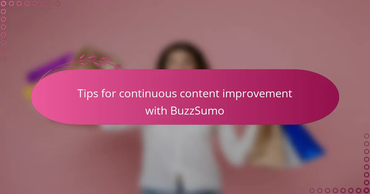 Tips for continuous content improvement with BuzzSumo