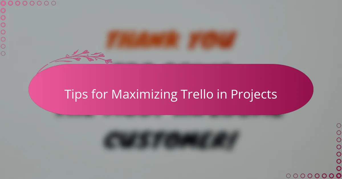 Tips for Maximizing Trello in Projects