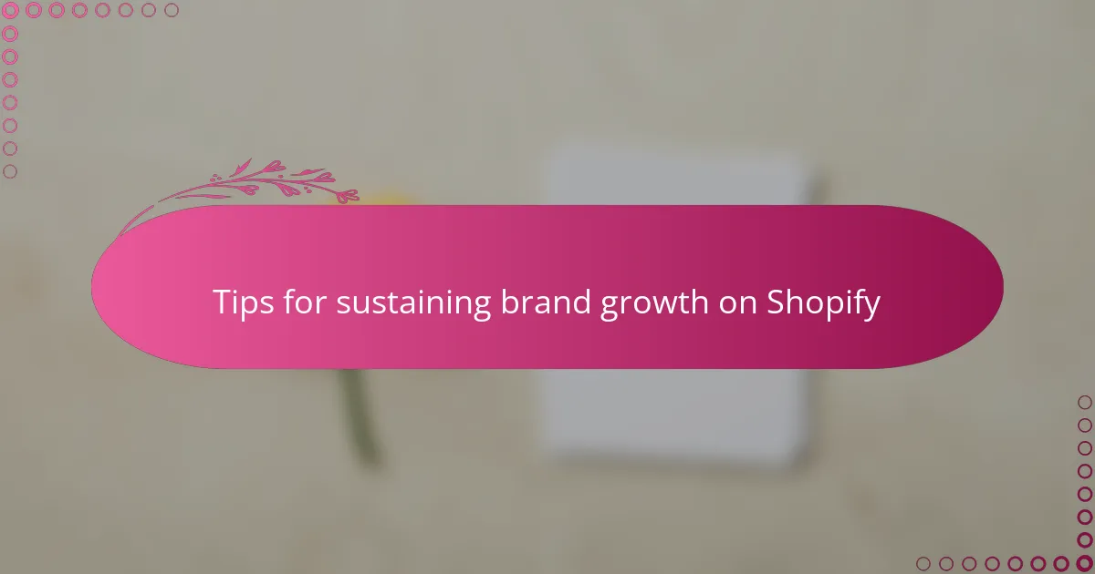 Tips for sustaining brand growth on Shopify