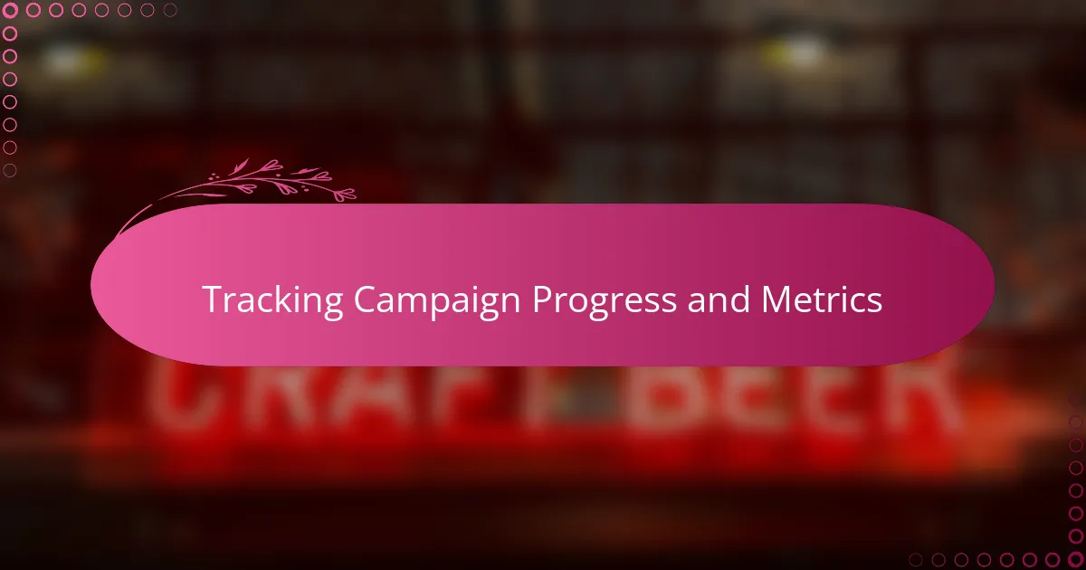 Tracking Campaign Progress and Metrics